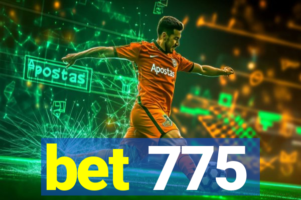 bet 775